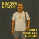 Chief Michael Udegbi – Nganga Negede