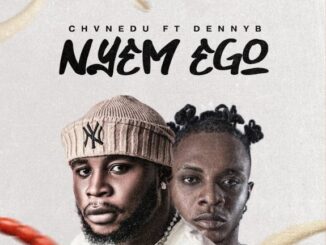 Chvnedu – NYEM EGO Ft. DennyB
