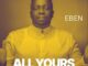 Eben - All Yours