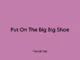 Trench Tok – Put On The Big Big Shoe