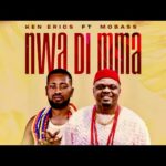 Ken Erics - Nwa Di Mma ft. Mobass