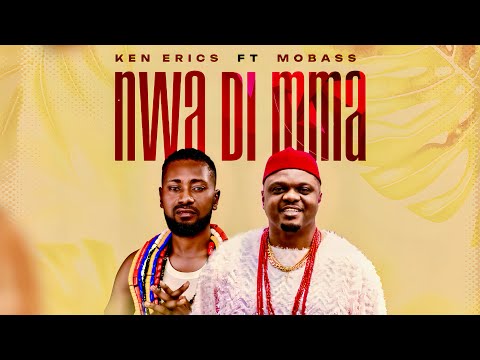 Ken Erics - Nwa Di Mma ft. Mobass
