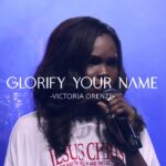 Victoria Orenze - Glorify Your Name